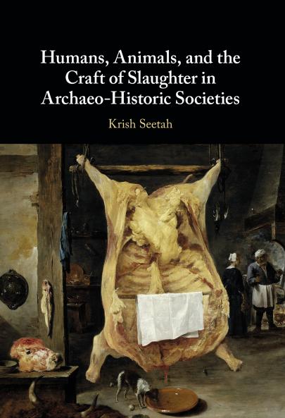 Humans Animals and the Craft of Slaughter in Archaeo-Historic Societies