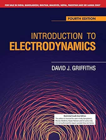 Introduction to Electrodynamics South Asia Edition (4th Edition)