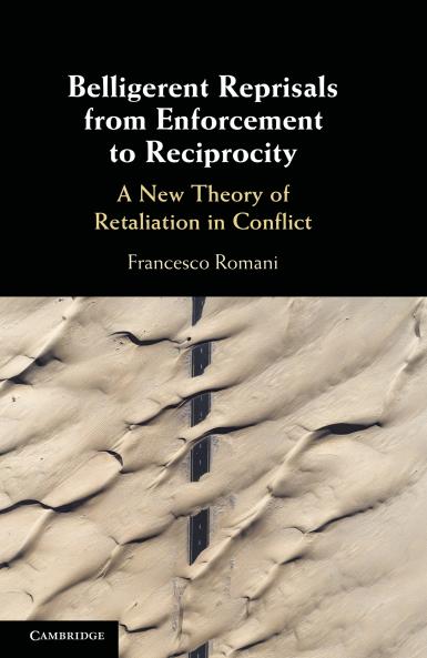 Belligerent Reprisals from Enforcement to Reciprocity