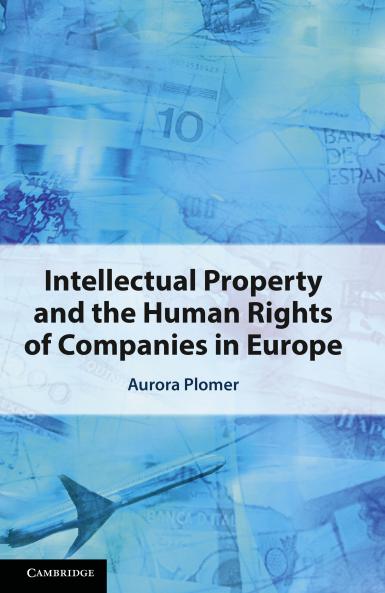 Intellectual Property and the Human Rights of Companies in Europe
