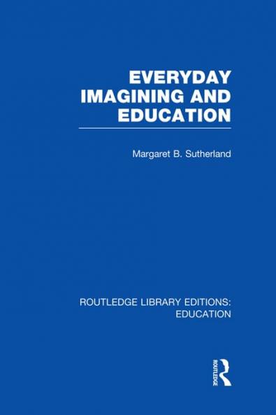 Everyday Imagining and Education (RLE Edu K)