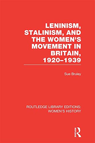 Leninism Stalinism and the Women's Movement in Britain 1920-1939