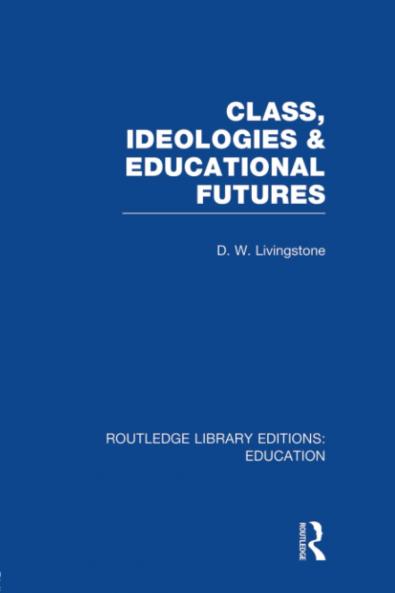 Class Ideologies and Educational Futures