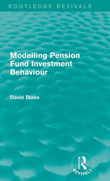 Modelling Pension Fund Investment Behaviour (Routledge Revivals)