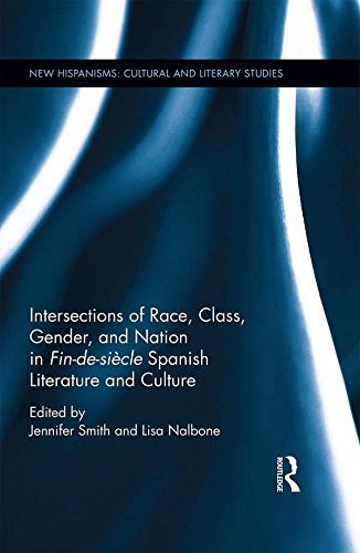 Intersections of Race Class Gender and Nation in Fin-de-siècle Spanish Literature and Culture