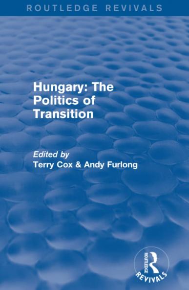 Routledge Revivals: Hungary: The Politics of Transition (1995)