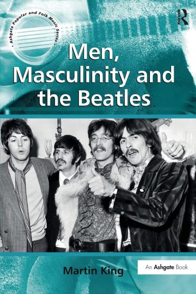 Men Masculinity and the Beatles