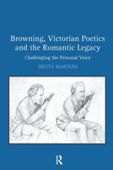 Browning Victorian Poetics and the Romantic Legacy