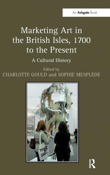 Marketing Art in the British Isles 1700 to the Present