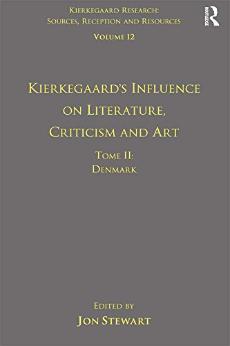 Volume 12 Tome II: Kierkegaard's Influence on Literature Criticism and Art