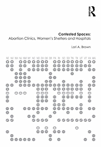 Contested Spaces: Abortion Clinics Women's Shelters and Hospitals
