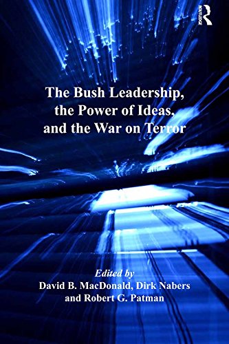 Bush Leadership the Power of Ideas and the War on Terror