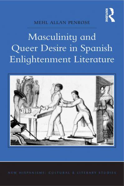 Masculinity and Queer Desire in Spanish Enlightenment Literature