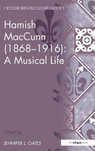 Hamish MacCunn (1868-1916): A Musical Life