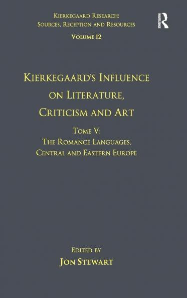 Volume 12 Tome I: Kierkegaard's Influence on Literature Criticism and Art