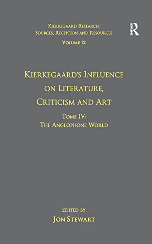 Volume 12 Tome IV: Kierkegaard's Influence on Literature Criticism and Art