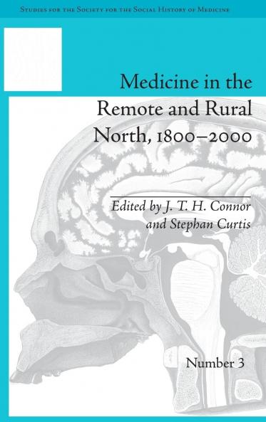 Medicine in the Remote and Rural North 1800-2000