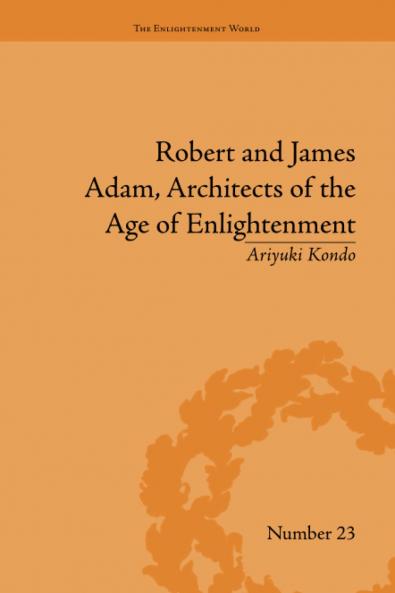 Robert and James Adam Architects of the Age of Enlightenment