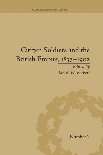Citizen Soldiers and the British Empire 1837-1902