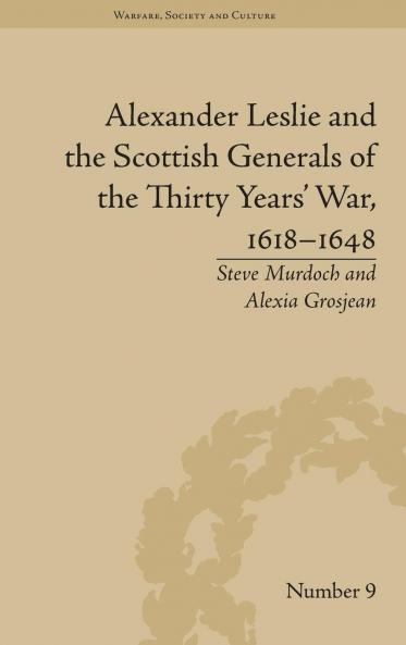 Alexander Leslie and the Scottish Generals of the Thirty Years' War 1618–1648
