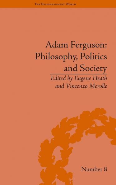 Adam Ferguson: Philosophy Politics and Society