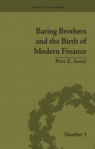 Baring Brothers and the Birth of Modern Finance