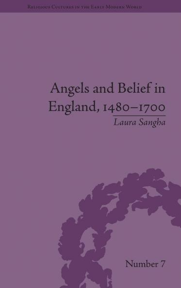 Angels and Belief in England 1480–1700