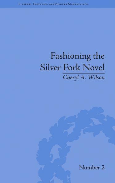 Fashioning the Silver Fork Novel