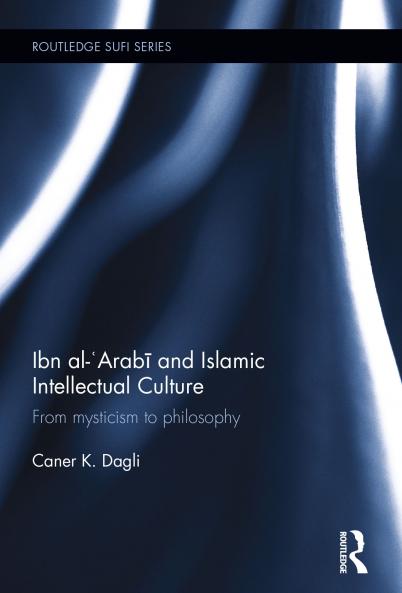 Ibn al-'Arabi and Islamic Intellectual Culture