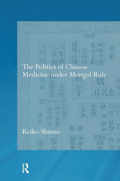 Politics of Chinese Medicine Under Mongol Rule