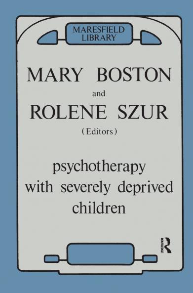 Psychotherapy with Severely Deprived Children (Psychology Revivals)
