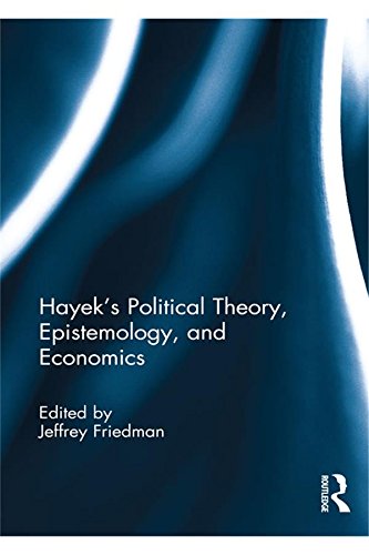Hayek's Political Theory Epistemology and Economics