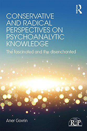 Conservative and Radical Perspectives on Psychoanalytic Knowledge