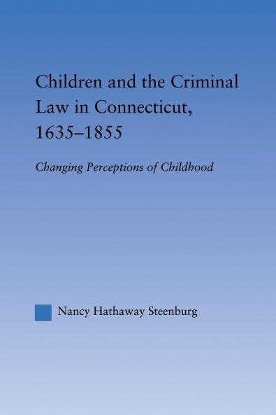 Children and the Criminal Law in Connecticut 1635-1855