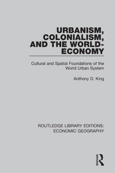Urbanism Colonialism and the World-Economy