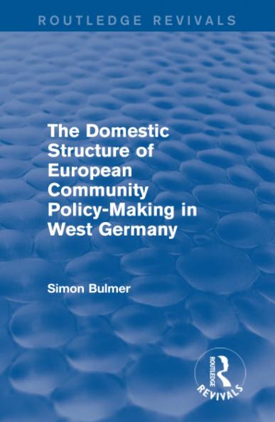 Domestic Structure of European Community Policy-Making in West Germany (Routledge Revivals)