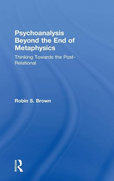 Psychoanalysis Beyond the End of Metaphysics