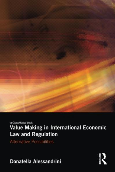 Value Making in International Economic Law and Regulation