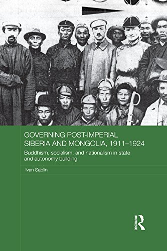 Governing Post-Imperial Siberia and Mongolia 1911-1924