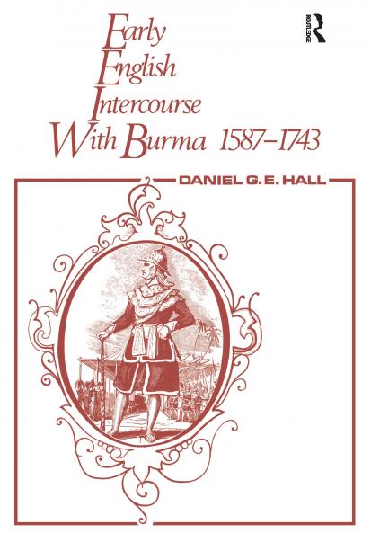 Early English Intercourse with Burma 1587-1743 and the Tragedy of Negrais