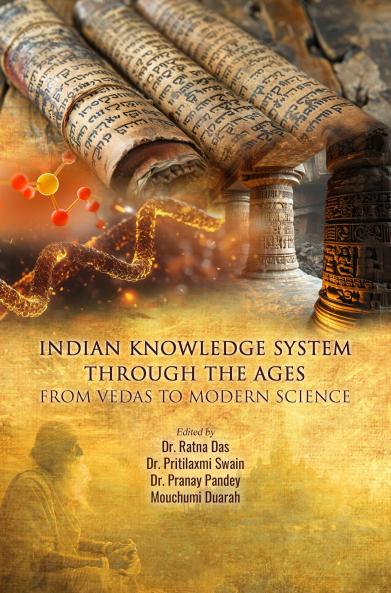 INDIAN KNOWLEDGE SYSTEM THROUGH THE AGES: FROM VEDAS TO MODERN SCIENCE