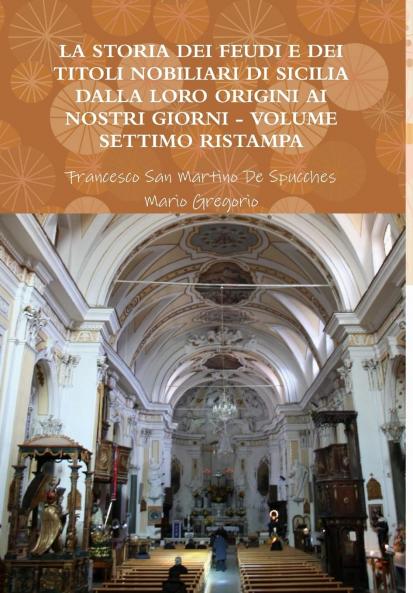 LA STORIA DEI FEUDI E DEI TITOLI NOBILIARI DI SICILIA DALLA LORO ORIGINI AI NOSTRI GIORNI - VOLUME SETTIMO RISTAMPA 2013
