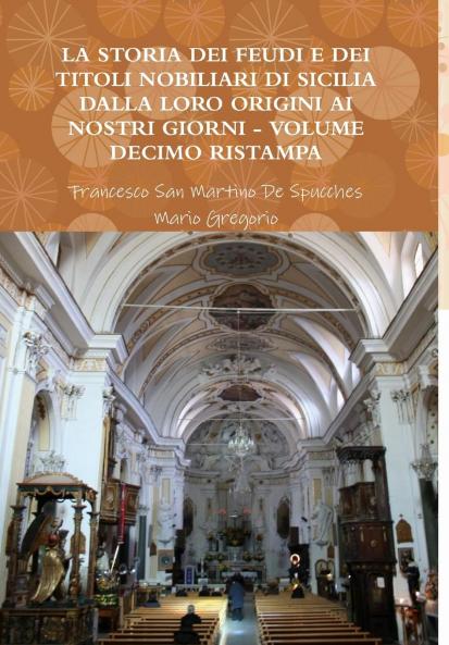 LA STORIA DEI FEUDI E DEI TITOLI NOBILIARI DI SICILIA DALLA LORO ORIGINI AI NOSTRI GIORNI - VOLUME DECIMO RISTAMPA 2013