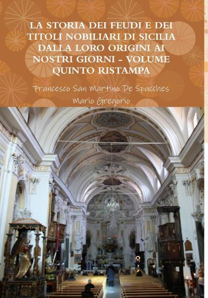 LA STORIA DEI FEUDI E DEI TITOLI NOBILIARI DI SICILIA DALLA LORO ORIGINI AI NOSTRI GIORNI - VOLUME QUINTO RISTAMPA 2013