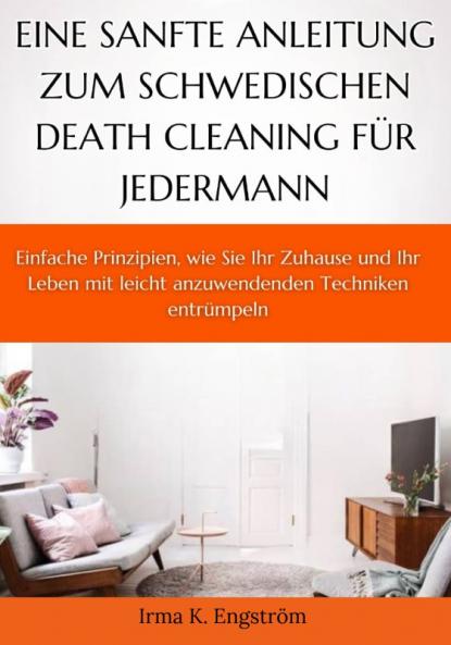 Eine sanfte Anleitung zum schwedischen Death Cleaning für jedermann