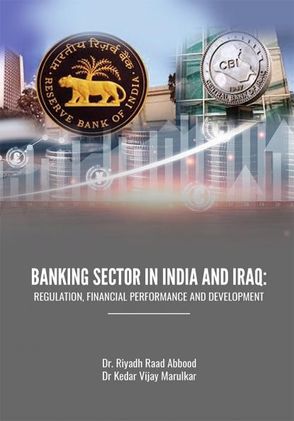 BANKING SECTOR IN INDIA AND IRAQ: REGULATION FINANCIAL PERFORMANCE AND DEVELOPMENT