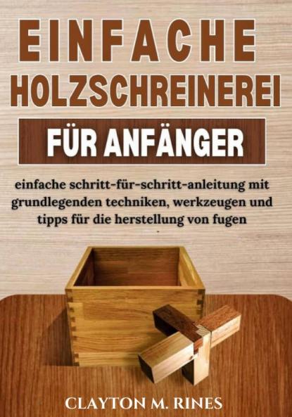 Einfache holzschreinerei für anfänger