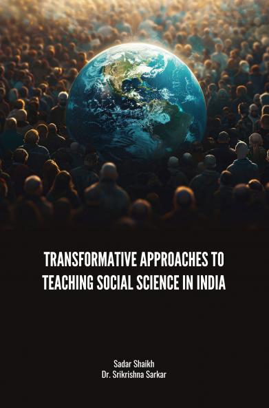 TRANSFORMATIVE APPROACHES TO TEACHING SOCIAL SCIENCE IN INDIA