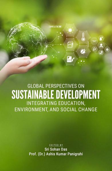 GLOBAL PERSPECTIVES ON SUSTAINABLE DEVELOPMENT: INTEGRATING EDUCATION ENVIRONMENT AND SOCIAL CHANGE