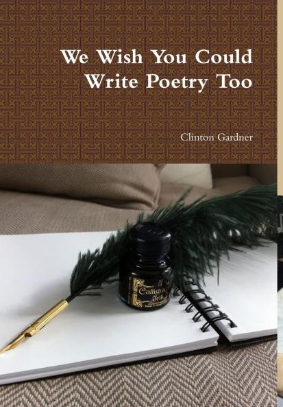 We Wish You Could Write Poetry Too